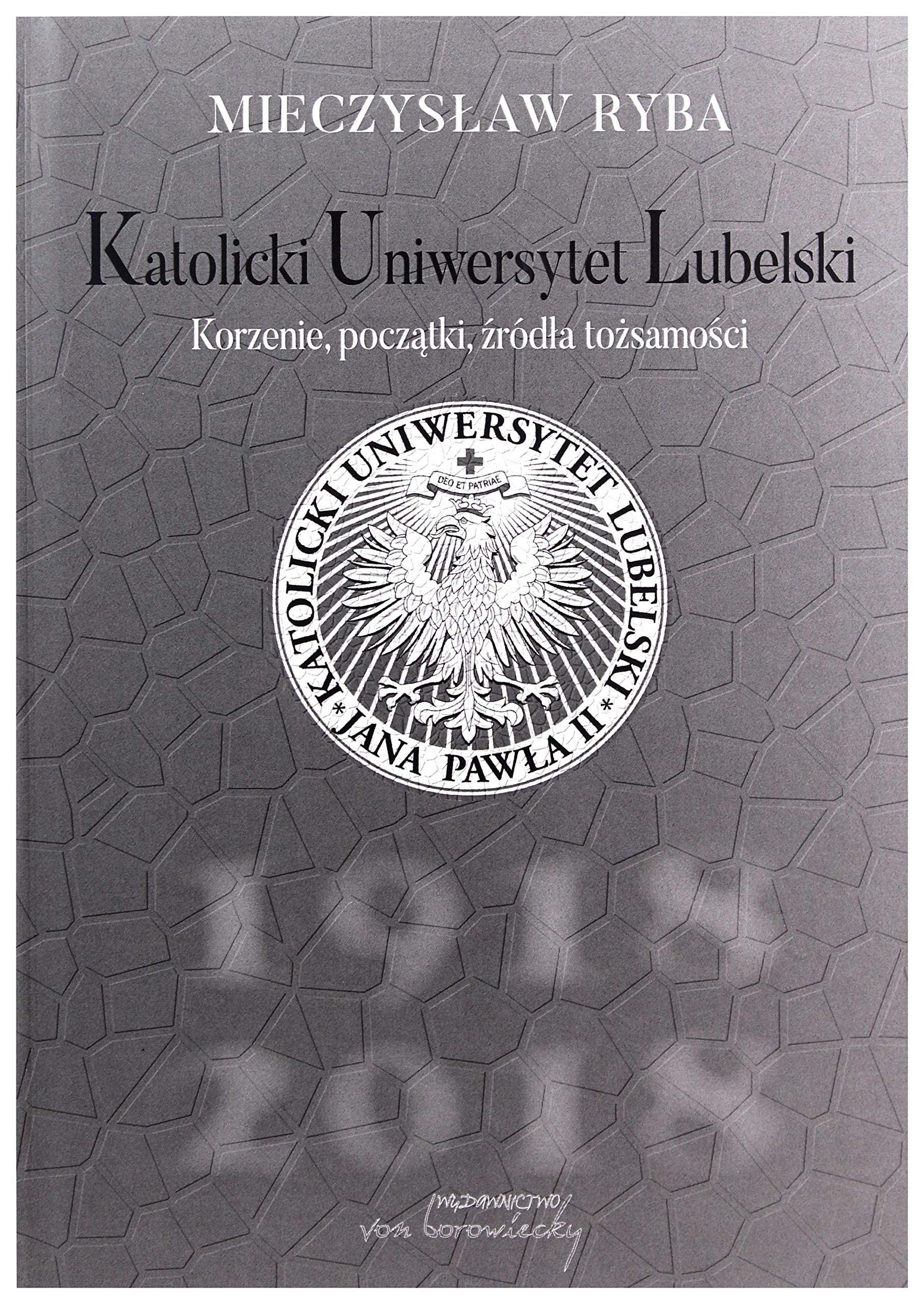 Katolicki Uniwersytet Lubelski: Korzenie, początki, źródła tożsamości Learning & Reference