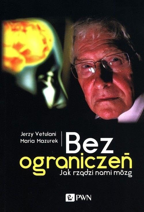 Bez ograniczeń: Jak rządzi nami mózg book
