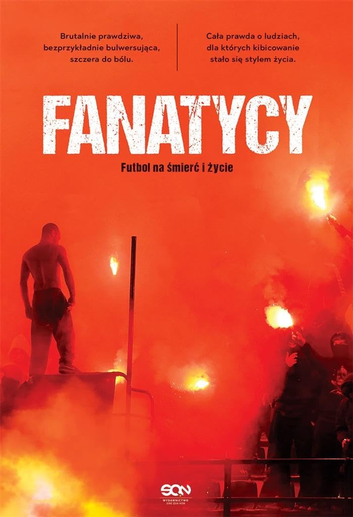 Fanatycy Futbol na smierc i zycie Politics & History
