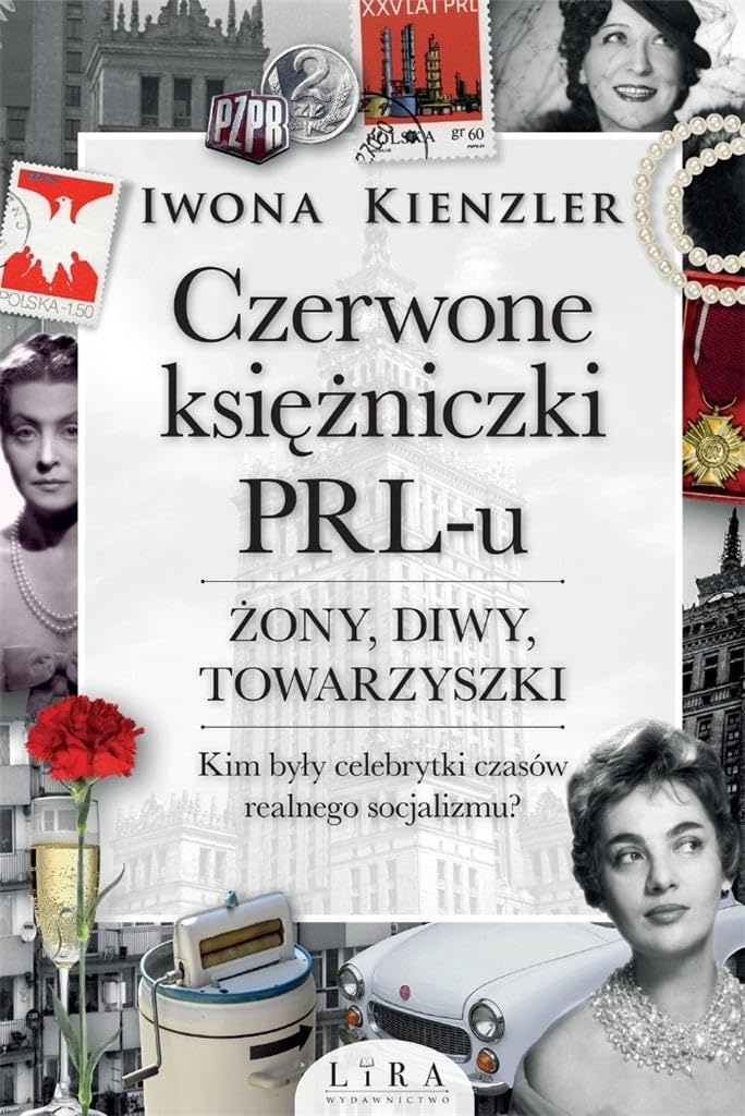Czerwone księżniczki PRL-u: Żony, diwy, towarzyszki. Kim były celebrytki czasów realnego socjalizmu? Books