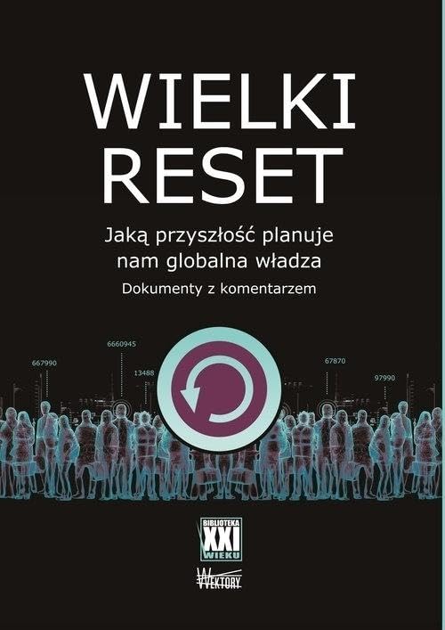 Wielki reset: Jaką przyszłość planuje nam globalna władza. Dokumenty z komentarzem Books