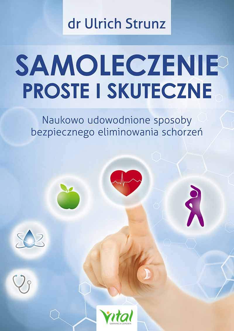 Samoleczenie proste i skuteczne: Naukowo udowodnione sposoby bezpiecznego eliminowania schorzeń Medicine