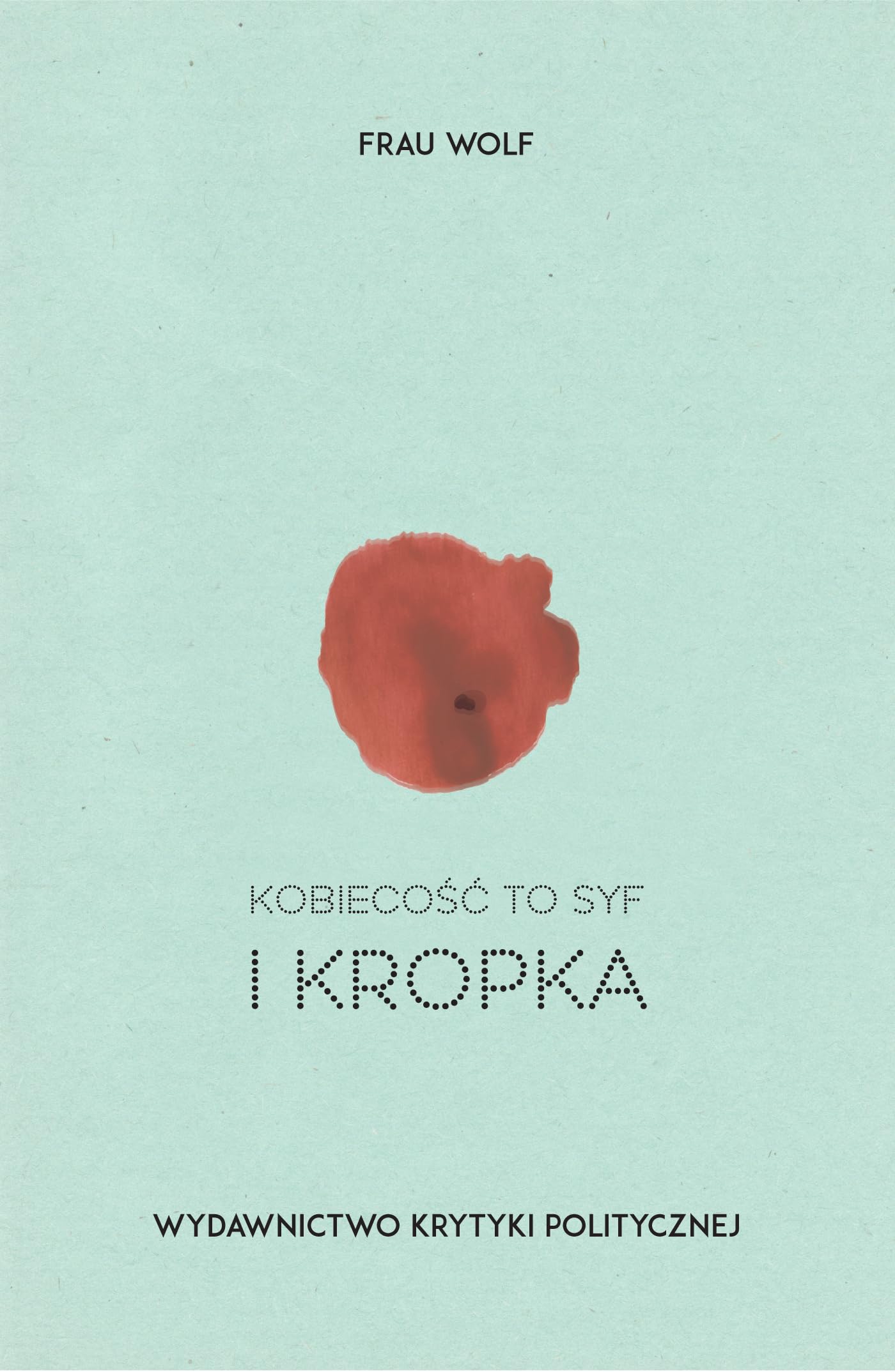 Kobiecosc to syf i kropka Essays & Short Stories