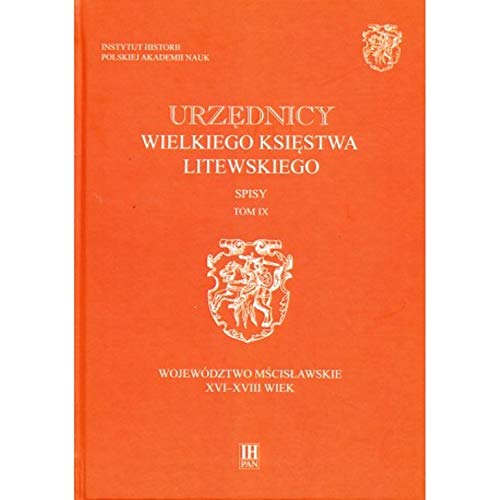 Urzędnicy Wielkiego Księstwa Litewskiego Spisy Tom IX: Województwo mścisławskie XVI-XVIII wiek Books