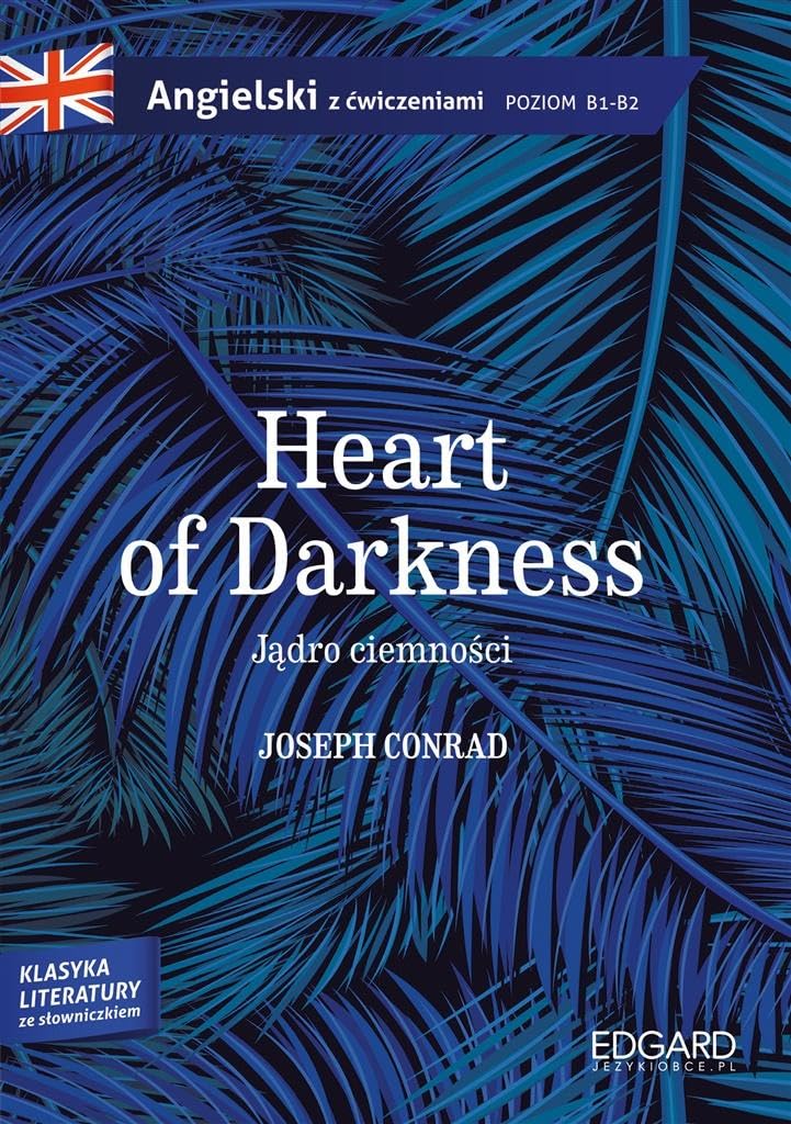 Jadro ciemnosci/Heart of Darkness - Joseph Conrad. Adaptacja klasyki z cwiczeniami Essays & Short Stories