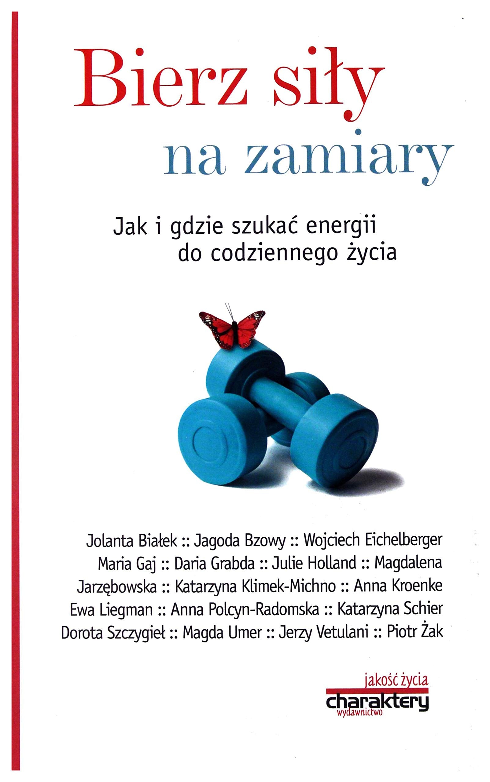 Bierz sily na zamiary: Jak i gdzie szukać energii do codziennego życia Business, Finance & Career