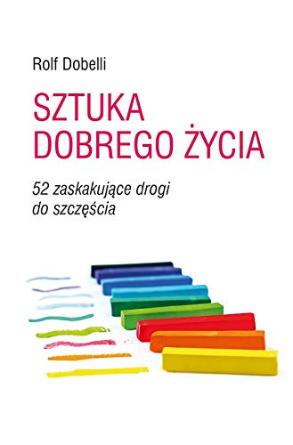 Sztuka dobrego życia: 52 zaskakujące drogi do szczęścia Books
