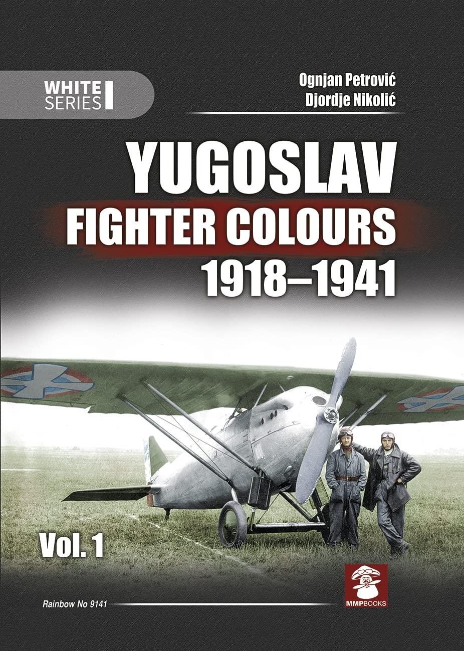 Yugoslav Fighter Colours 1918-1941. Volume 1 (White, 9141, Band 9141) Social Sciences