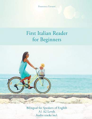 First Italian Reader for Beginners: Bilingual for Speakers of English (Graded Italian Readers, Band 1) Foreign Languages ​​& Dictionaries