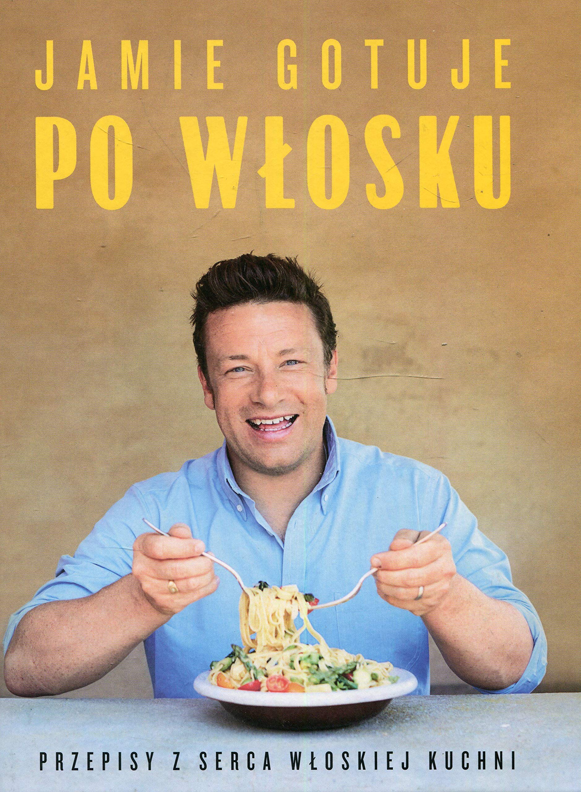 Jamie gotuje po wlosku: Przepisy z serca włoskiej kuchni Cooking & Enjoying