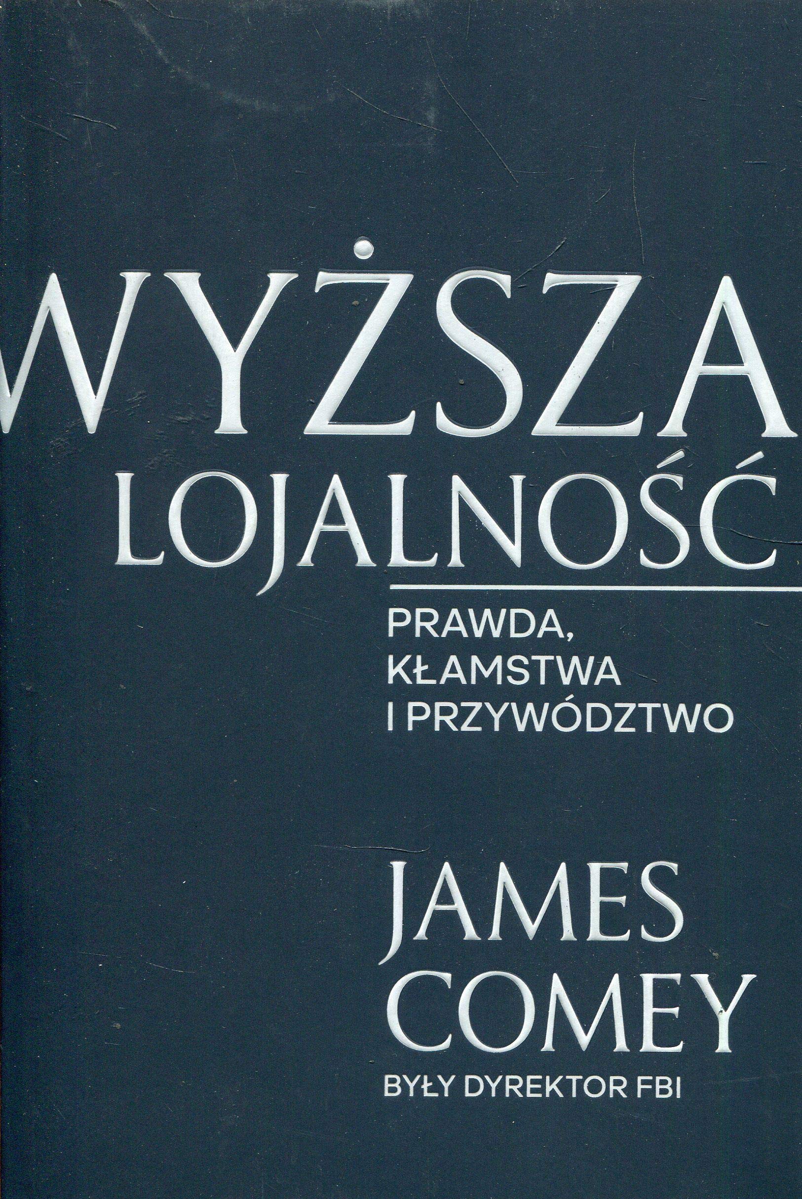 Wyższa lojalność: Prawda, kłamstwa i przywództwo book