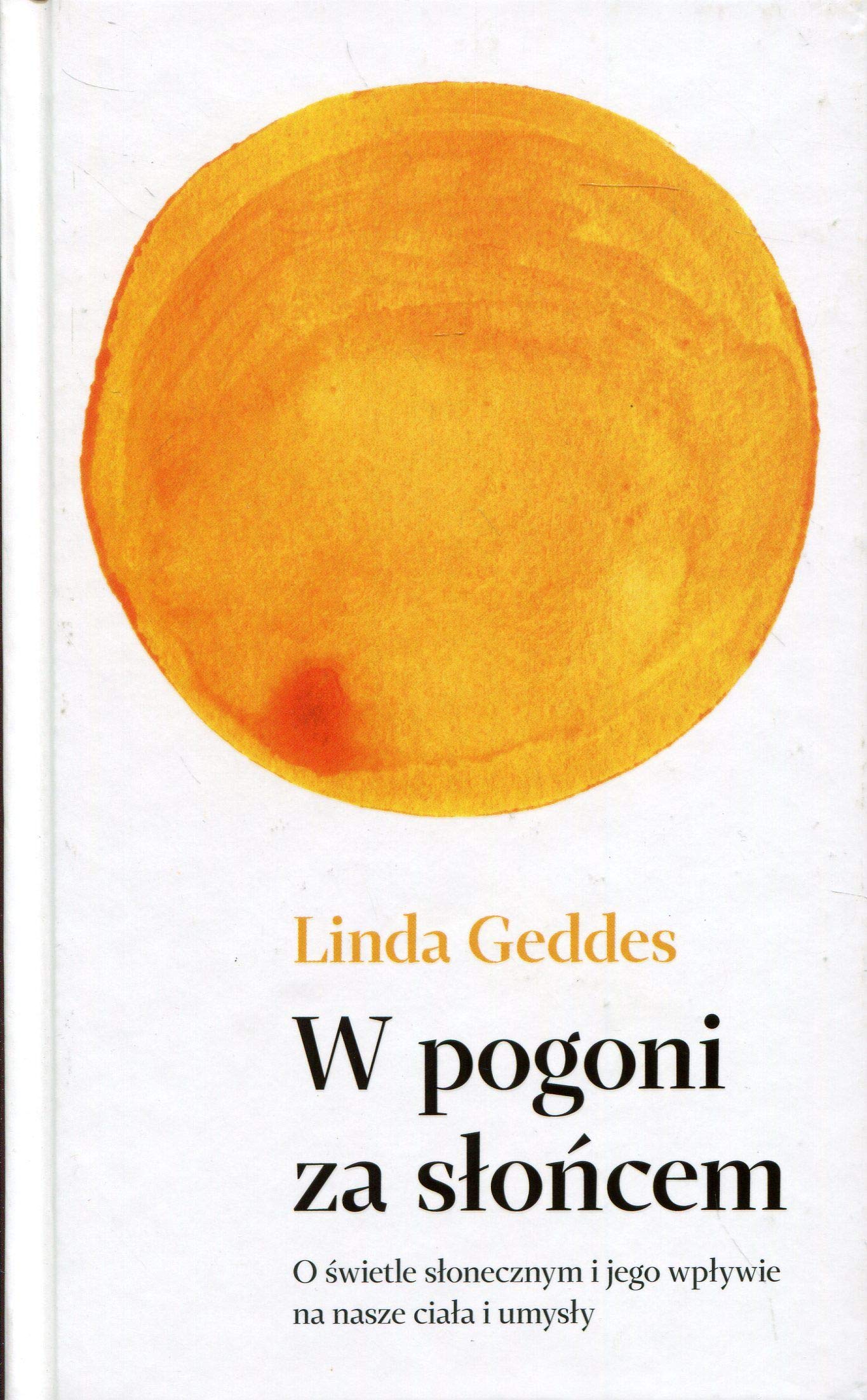 W pogoni za słońcem: O świetle słonecznym i jego wpływie na nasze ciała i umysły Books