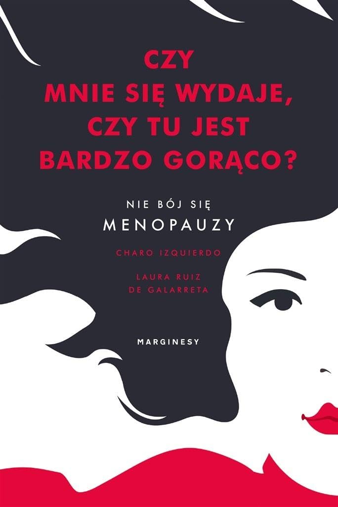 Czy mnie się wydaje, czy tu jest bardzo gorąco?: Nie bój się menopauzy Books