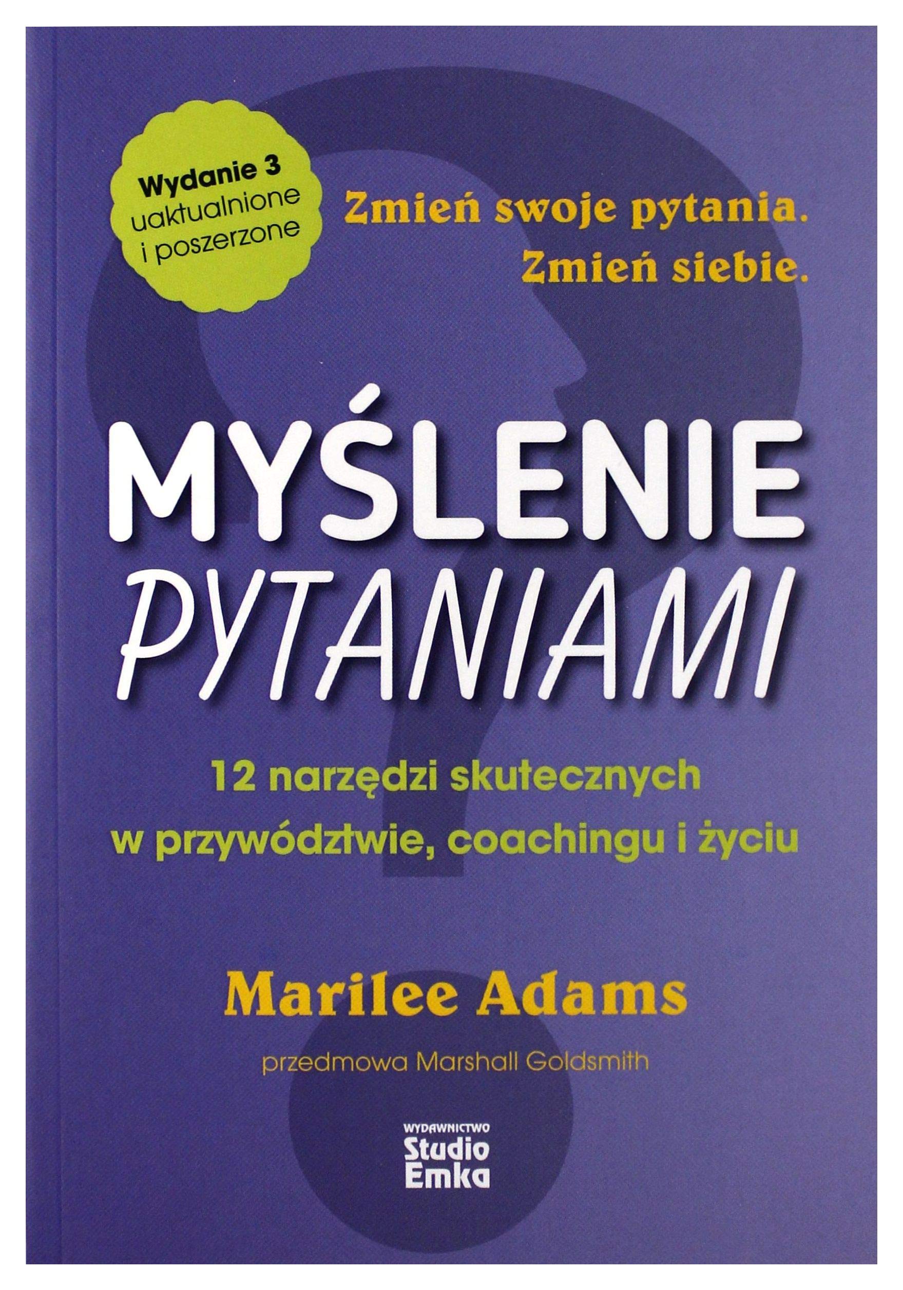 Myślenie pytaniami: 12 narzędzi skutecznych w przywództwie, coachingu i życiu Books