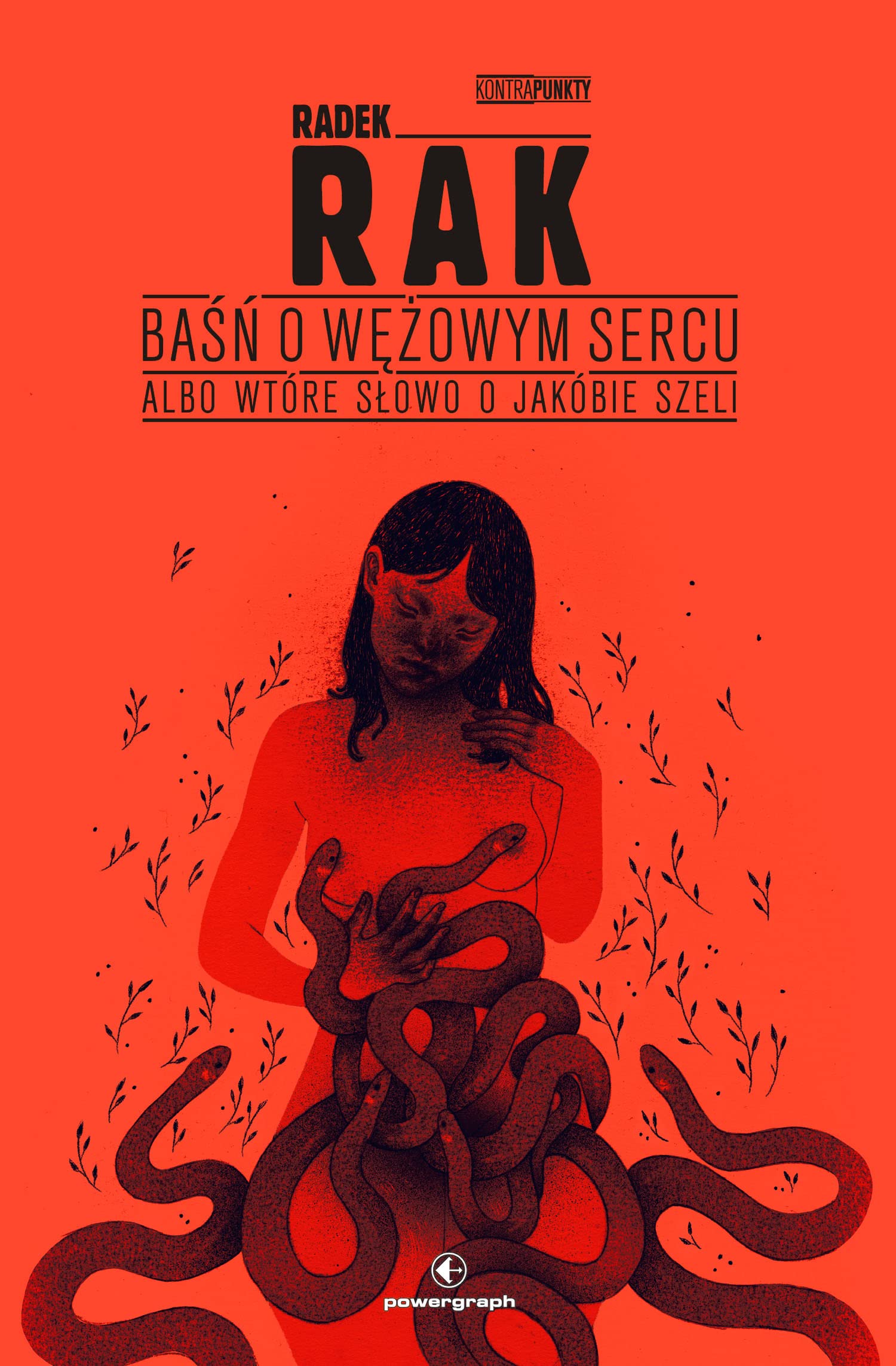 Baśń o wężowym sercu albo wtóre słowo o Jakóbie Szeli (KONTRAPUNKTY) Books