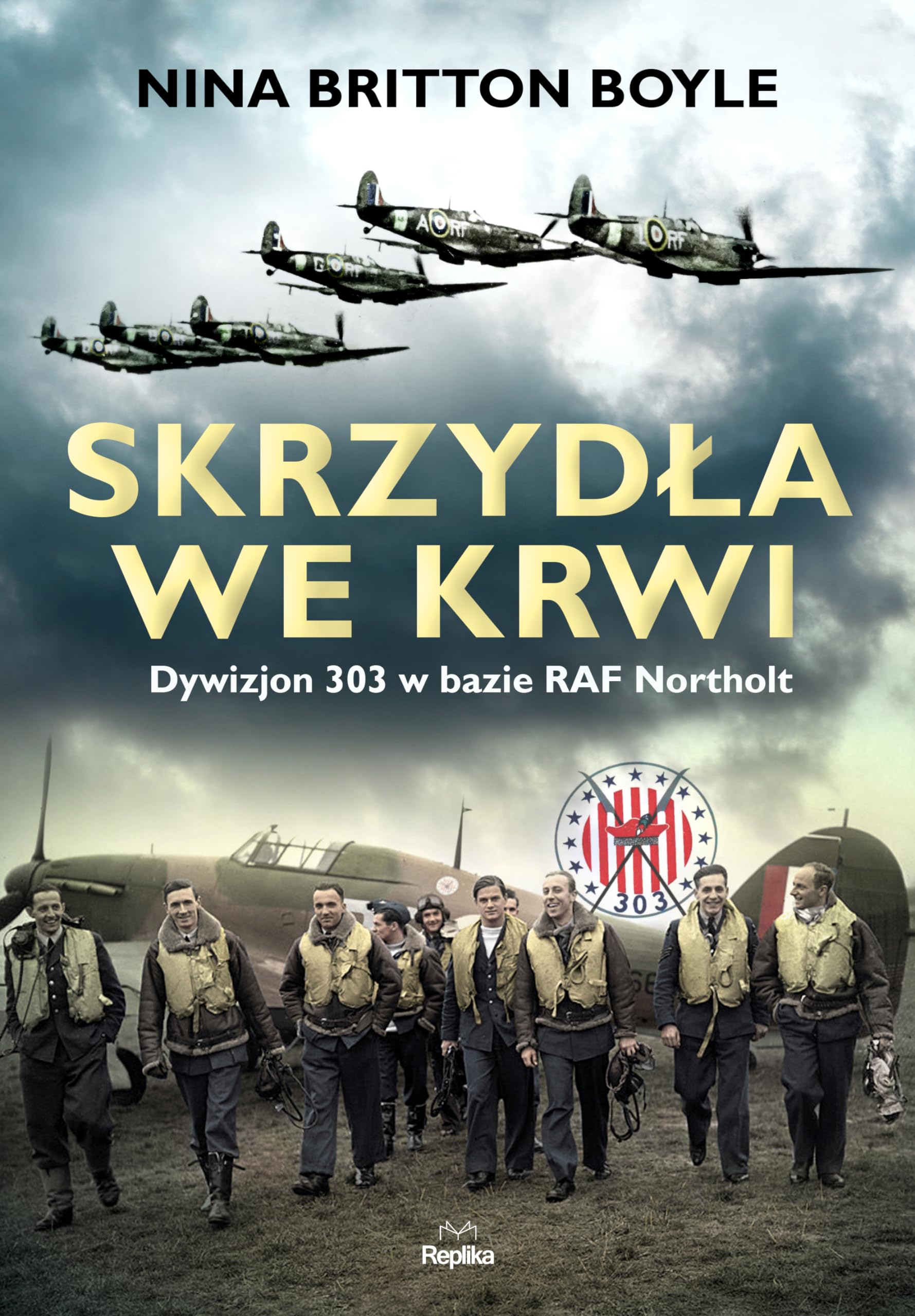 Skrzydła we krwi: Dywizjon 303 w bazie RAF Northolt Books