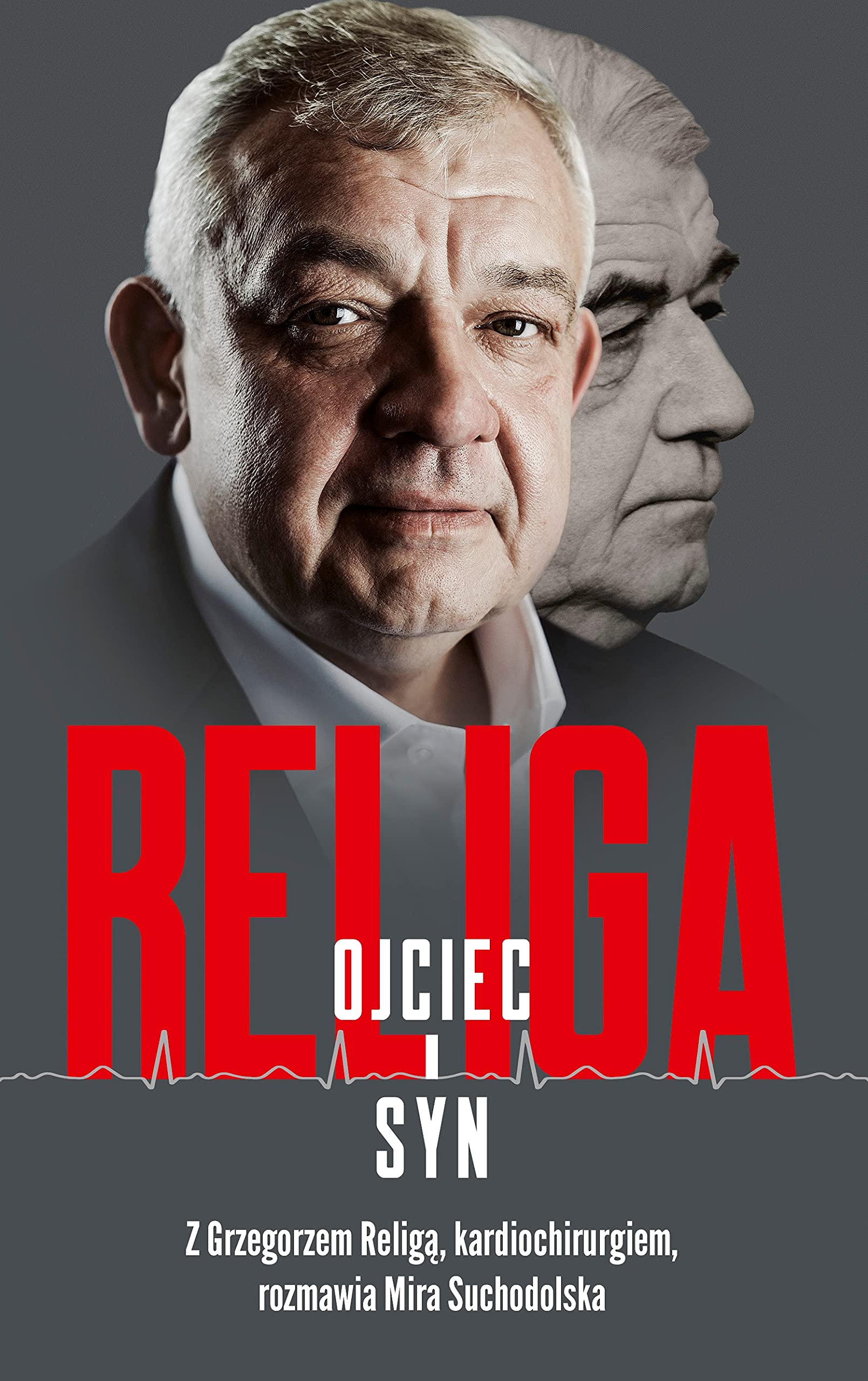 Religa Ojciec i syn: Z Grzegorzem Religą, kardiochirurgiem, rozmawia Mira Suchodolska Books