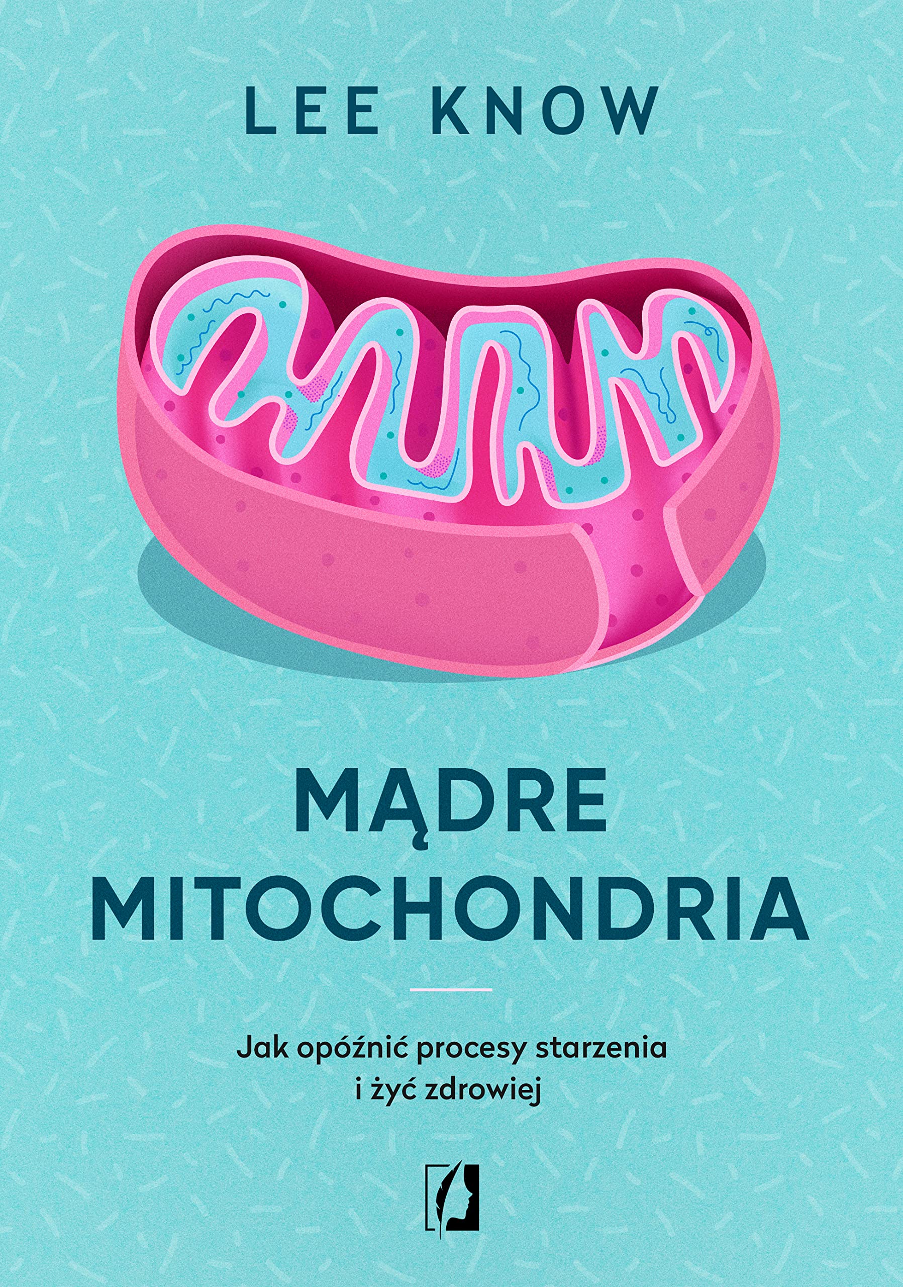 Mądre mitochondria: Jak opóźnić procesy starzenia i żyć zdrowiej book