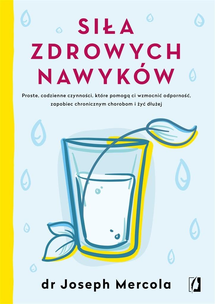 Siła zdrowych nawyków: Proste codzienne czynności, które pomogą ci wzmocnić odporność, zapobiec chronicznym chorobom i żyć book