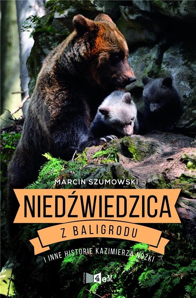 Niedźwiedzica z Baligrodu i inne historie Kazimierza Nóżki Books