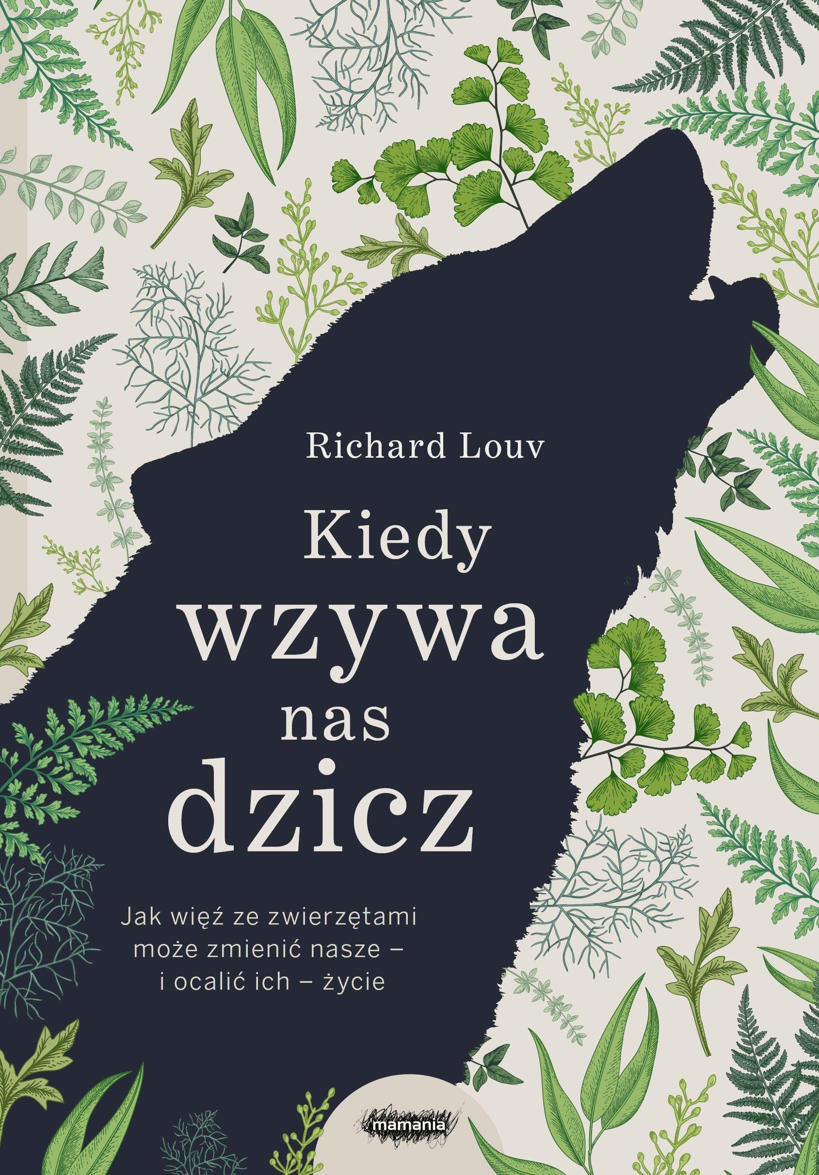 Kiedy wzywa nas dzicz: Jak więź ze zwierzętami może zmienić nasze i ocalić ich życie book
