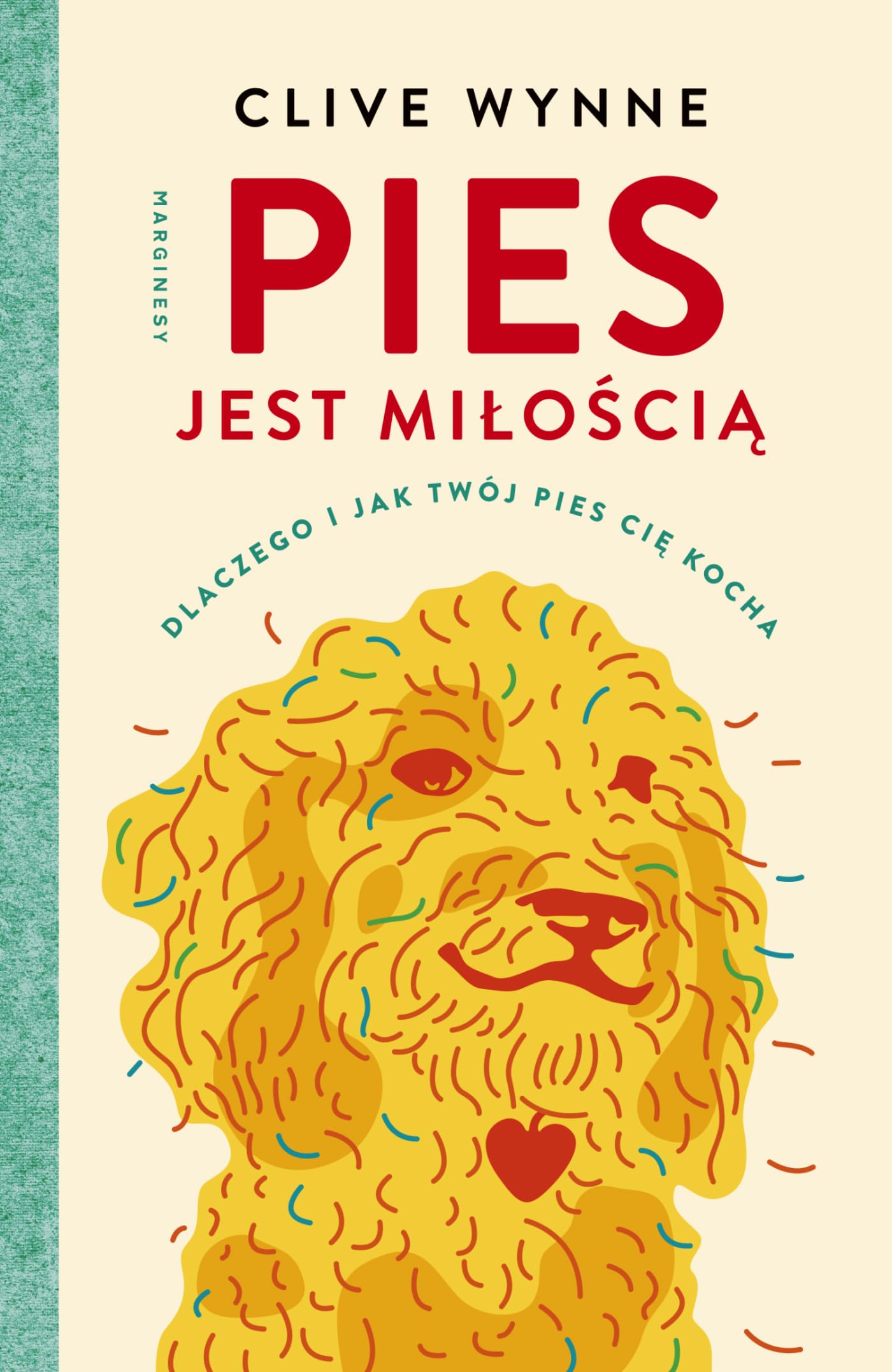 Pies jest miłością: Dlaczego i jak twój pies cię kocha Books