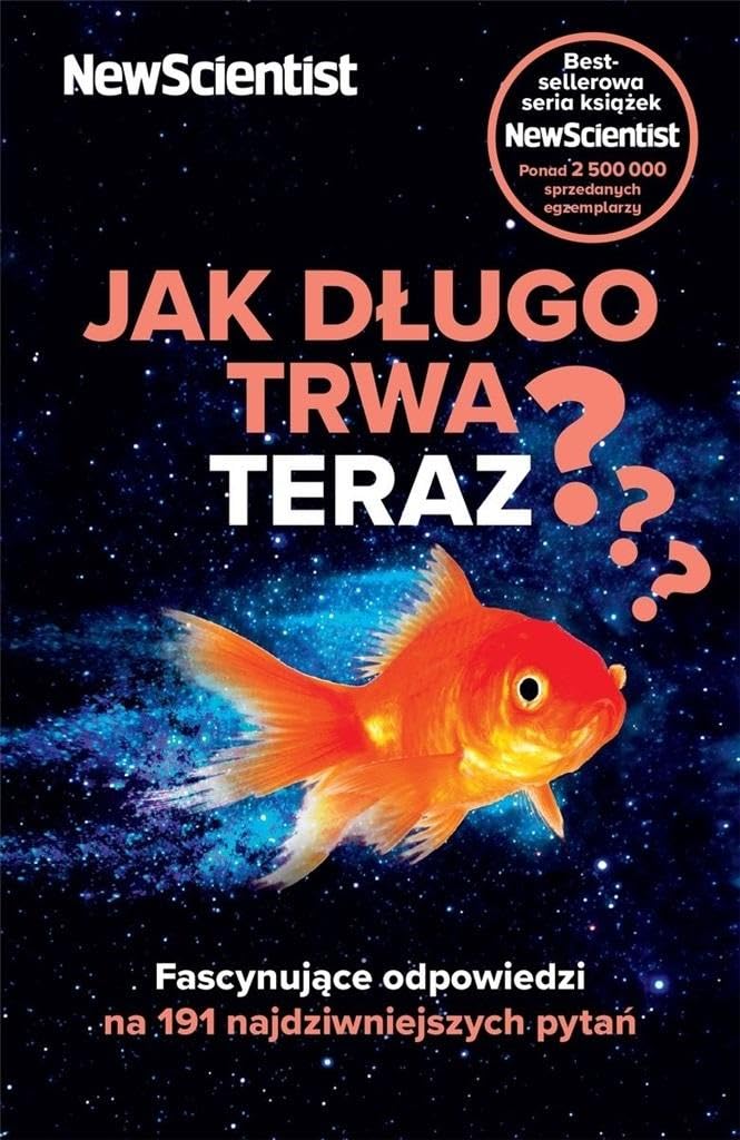 Jak długo trwa teraz?: Fascynujące odpowiedzi na 191 najdziwniejszych pytań Books