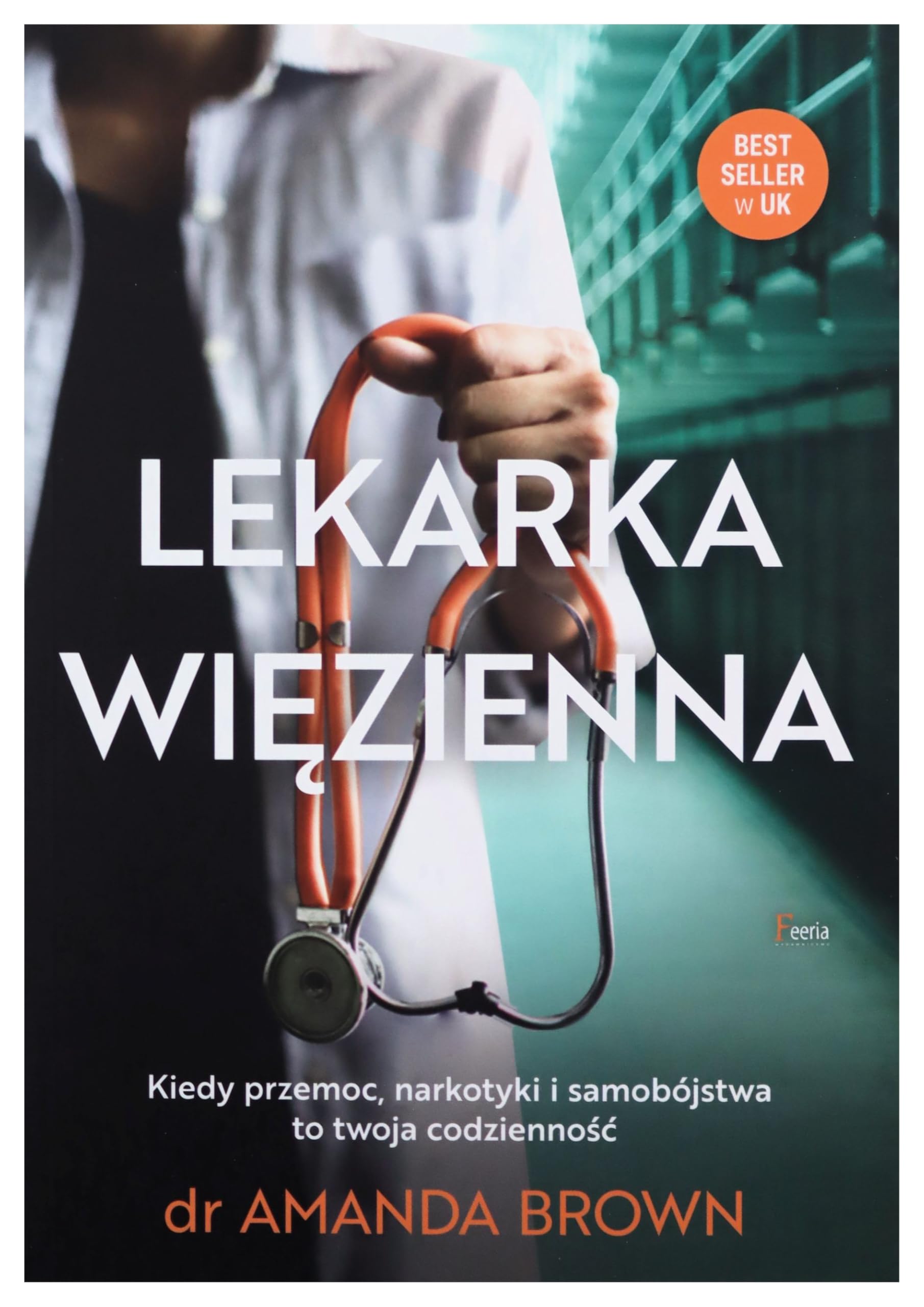 Lekarka więzienna: Kiedy przemoc, narkotyki i samobójstwa to twoja codzienność Books