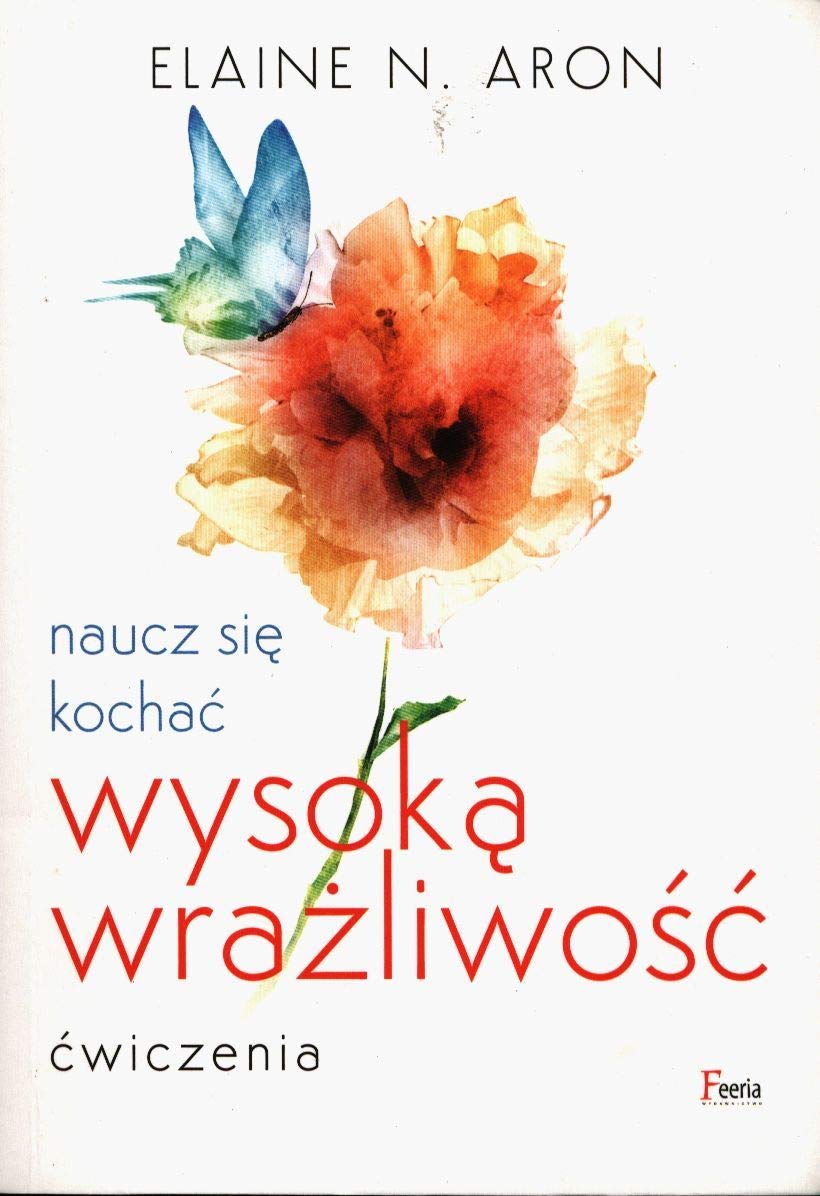 Naucz się kochać wysoką wrażliwość Ćwiczenia: Naucz się kochać wysoką wrażliwość. Ćwiczenia Books