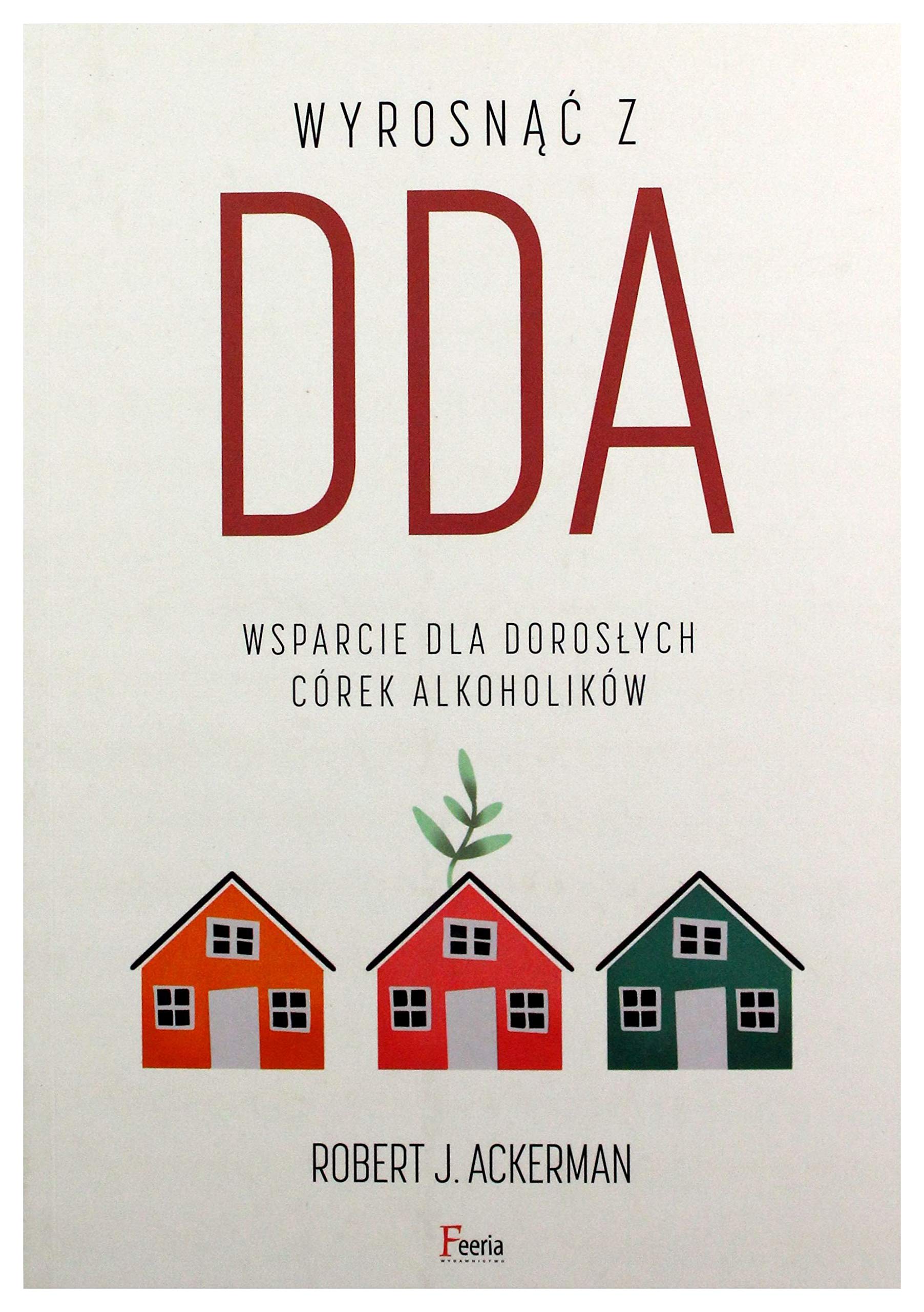 Wyrosnąć z DDA: Wsparcie dla dorosłych córek alkoholików Books