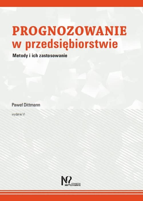 Prognozowanie w przedsiębiorstwie: Metody i ich zastosowanie Books