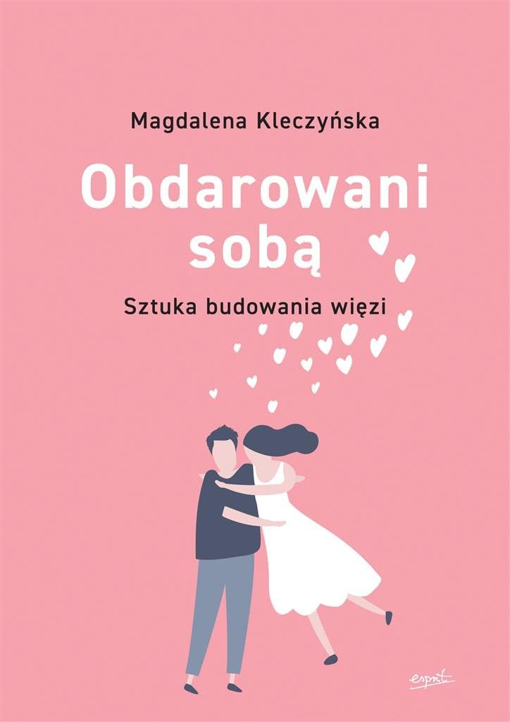 Obdarowani sobą: Sztuka budowania więzi Books