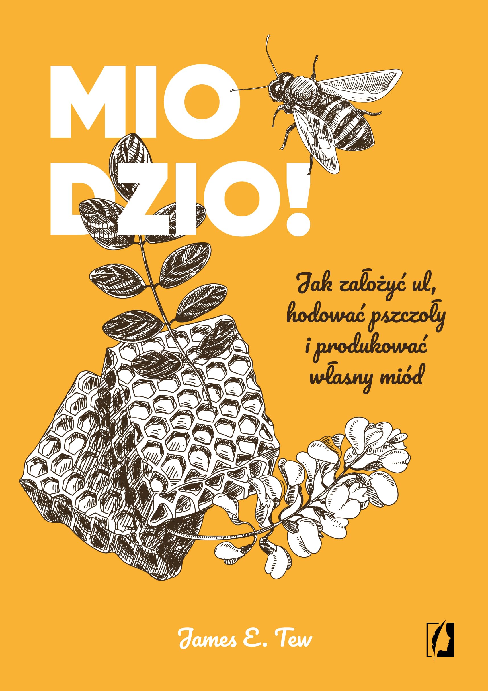Miodzio!: Jak założyć ul, hodować pszczoły i produkować własny miód Books