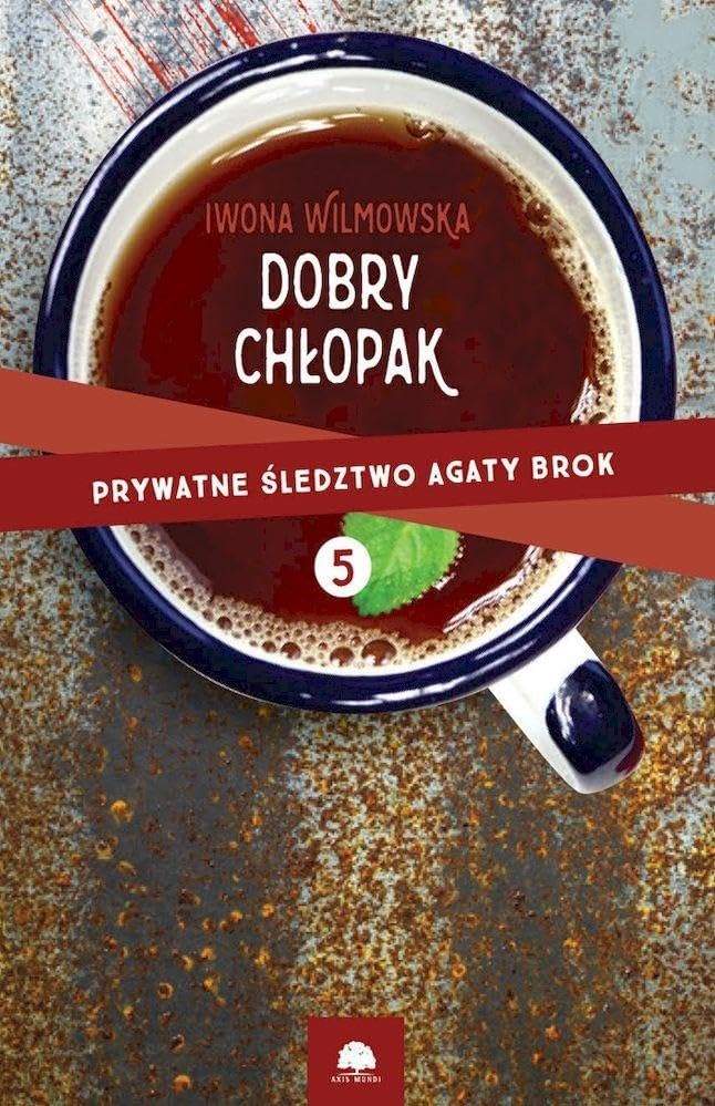 Dobry chłopak Prywatne śledztwo Agaty Brok Tom 5 book