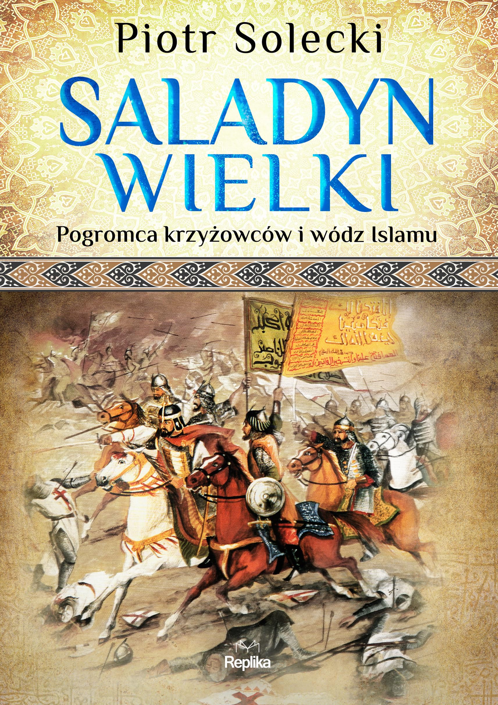 Saladyn Wielki: Pogromca krzyżowców i wódz islamu book