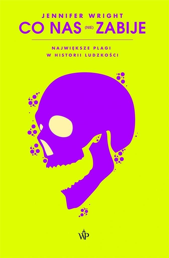 Co nas nie zabije: Największe plagi w historii ludzkości book