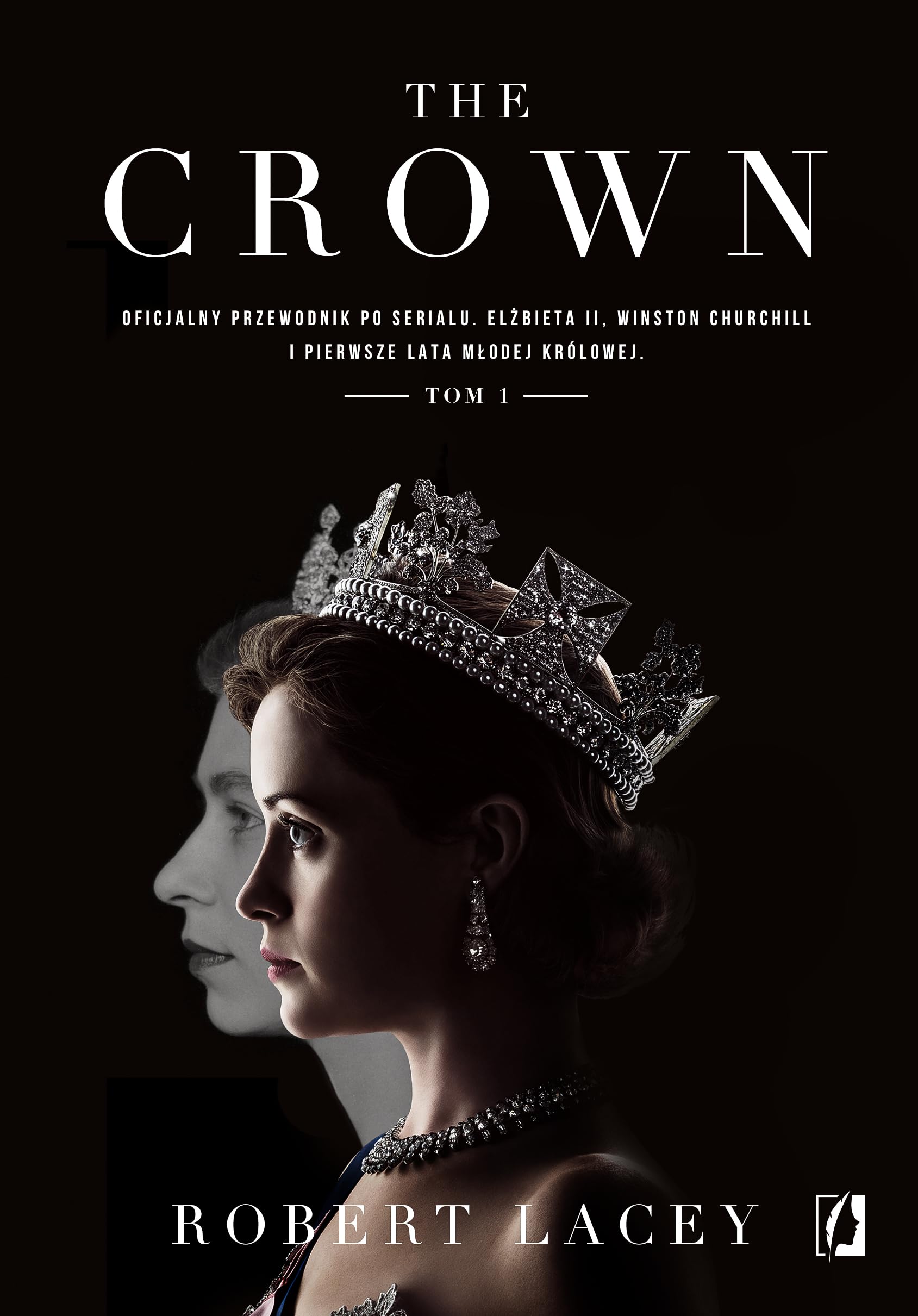 The Crown: Oficjalny przewodnik po serialu. Elżbieta II, Winston Churchill i pierwsze lata młodej królowej. Tom book