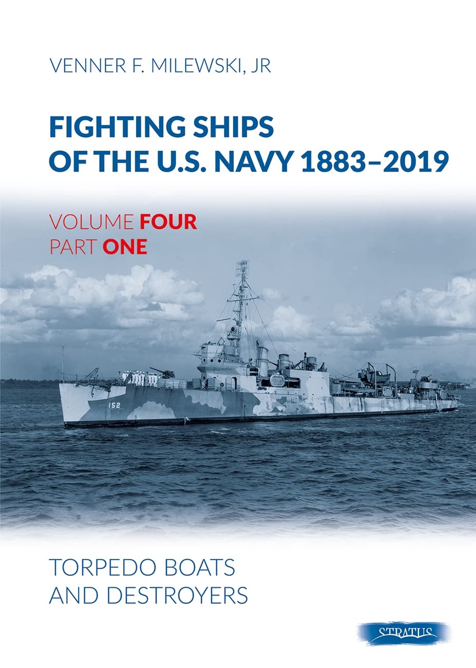 Torpedo Boats and Destroyers: Volume 4, Part 1 - Torpedo Boats and Destroyers (Fighting Ships of the U.S. Navy 1883-2019, 4) Social Sciences