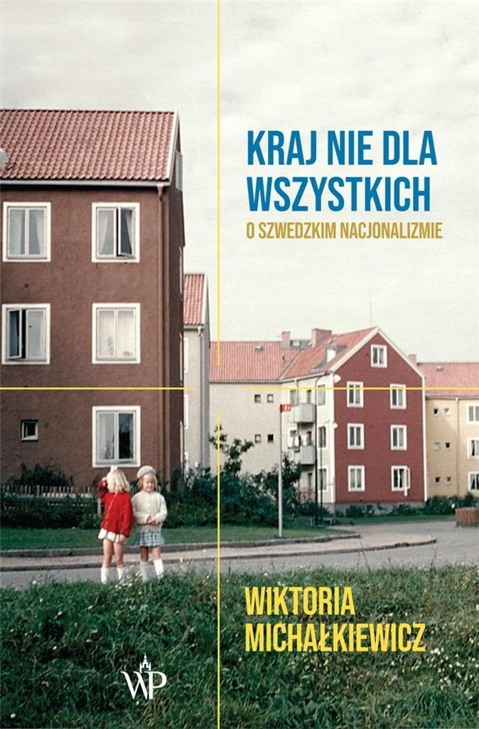 Kraj nie dla wszystkich: O szwedzkim nacjonalizmie Books