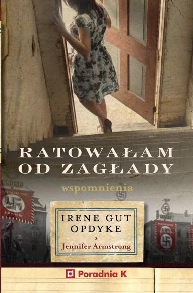 Ratowałam od zagłady: Wspomnienia Irene Gut - Opdyke Books