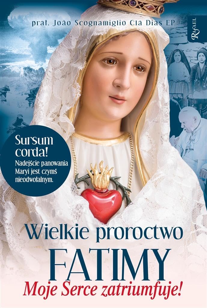 Wielkie proroctwo Fatimy Moje Serce Zatriumfuje Books
