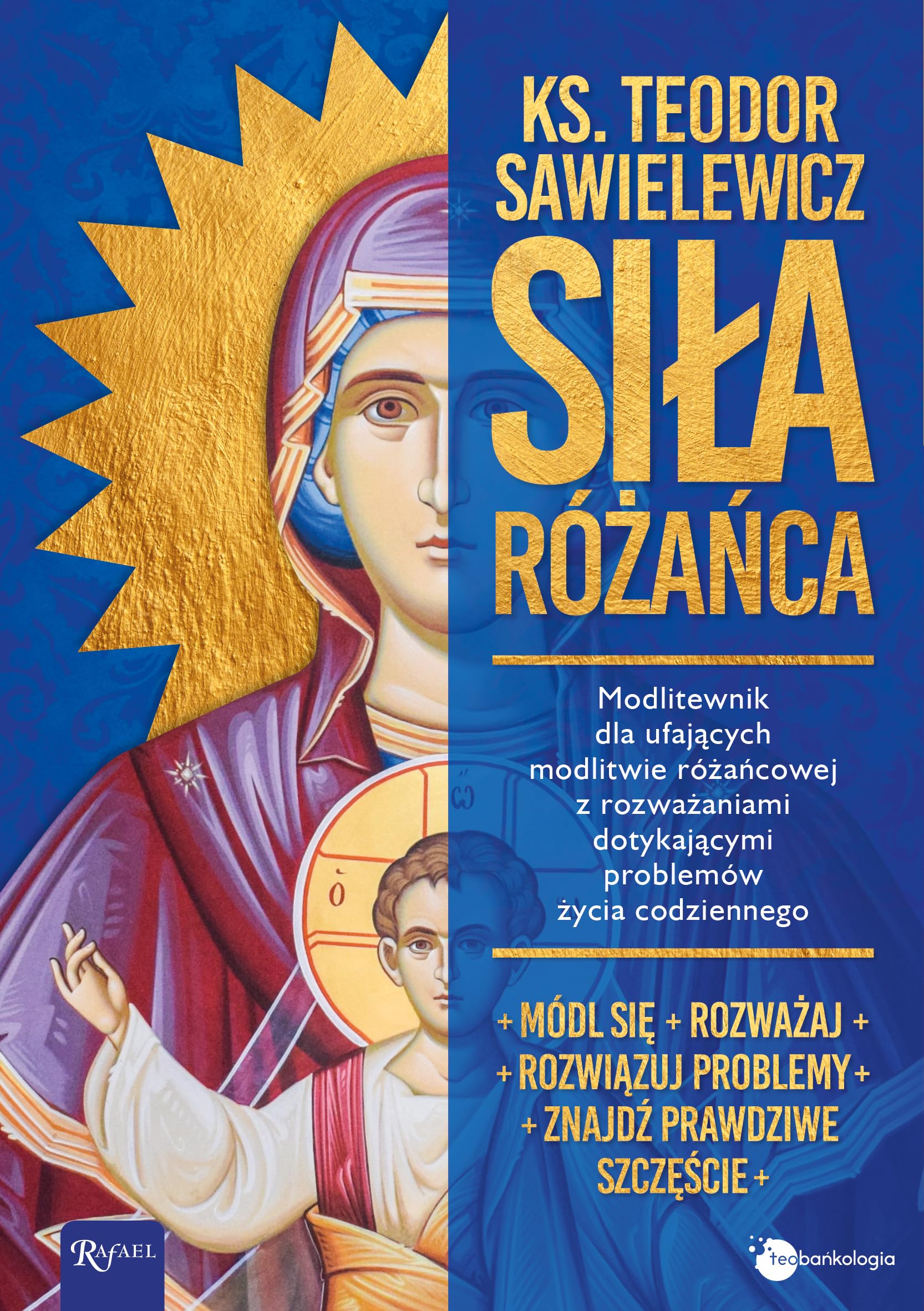 Siła Różańca: Modlitewnik dla ufających modlitwie różańcowej z rozważaniami dotykającymi problemów życia codzienne Books