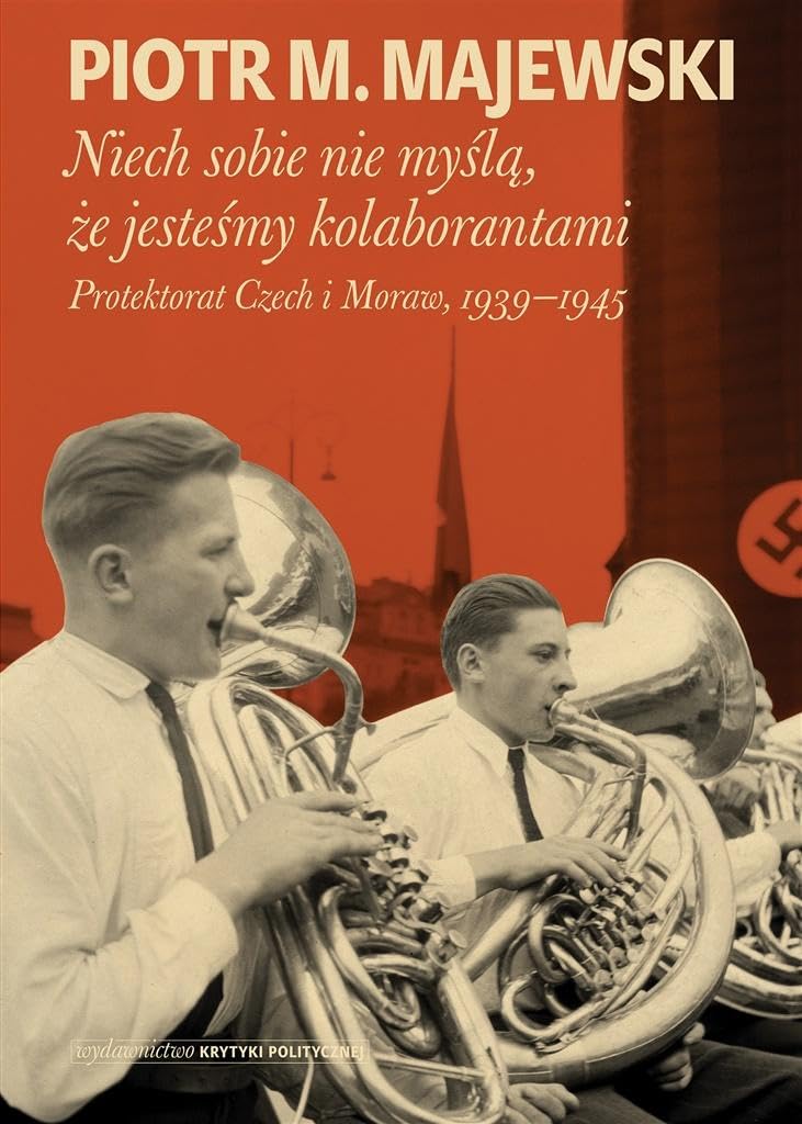 Niech sobie nie myślą że jesteśmy kolaborantami: Protektorat Czech i Moraw, 1939-1945 Books