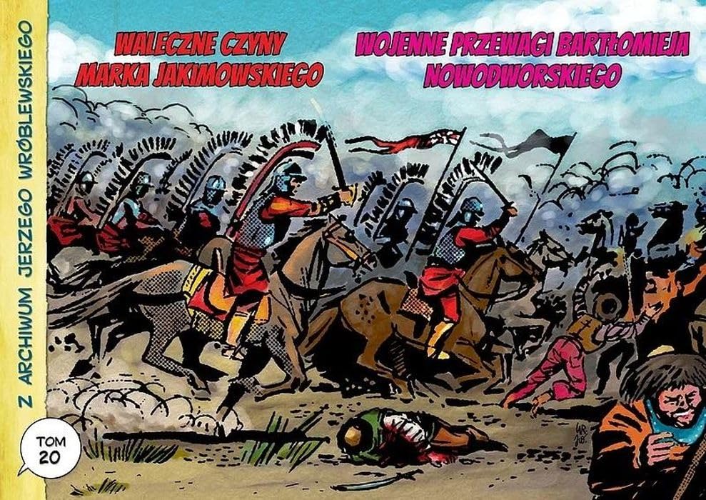 Z archiwum Jerzego Wróblewskiego 20 Waleczne czyny Marka Jakimowskiego. Wojenne przewagi Bartłomieja Nowodworskiego Books