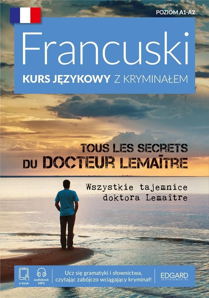 Francuski Kurs językowy z kryminałem Tous les secrets du docteur LemaÎtre Wszystkie tajemnice doktora Lemaitre: Poziom A1-A2 (FRANCUSKI Z KRYMINAŁEM) Books