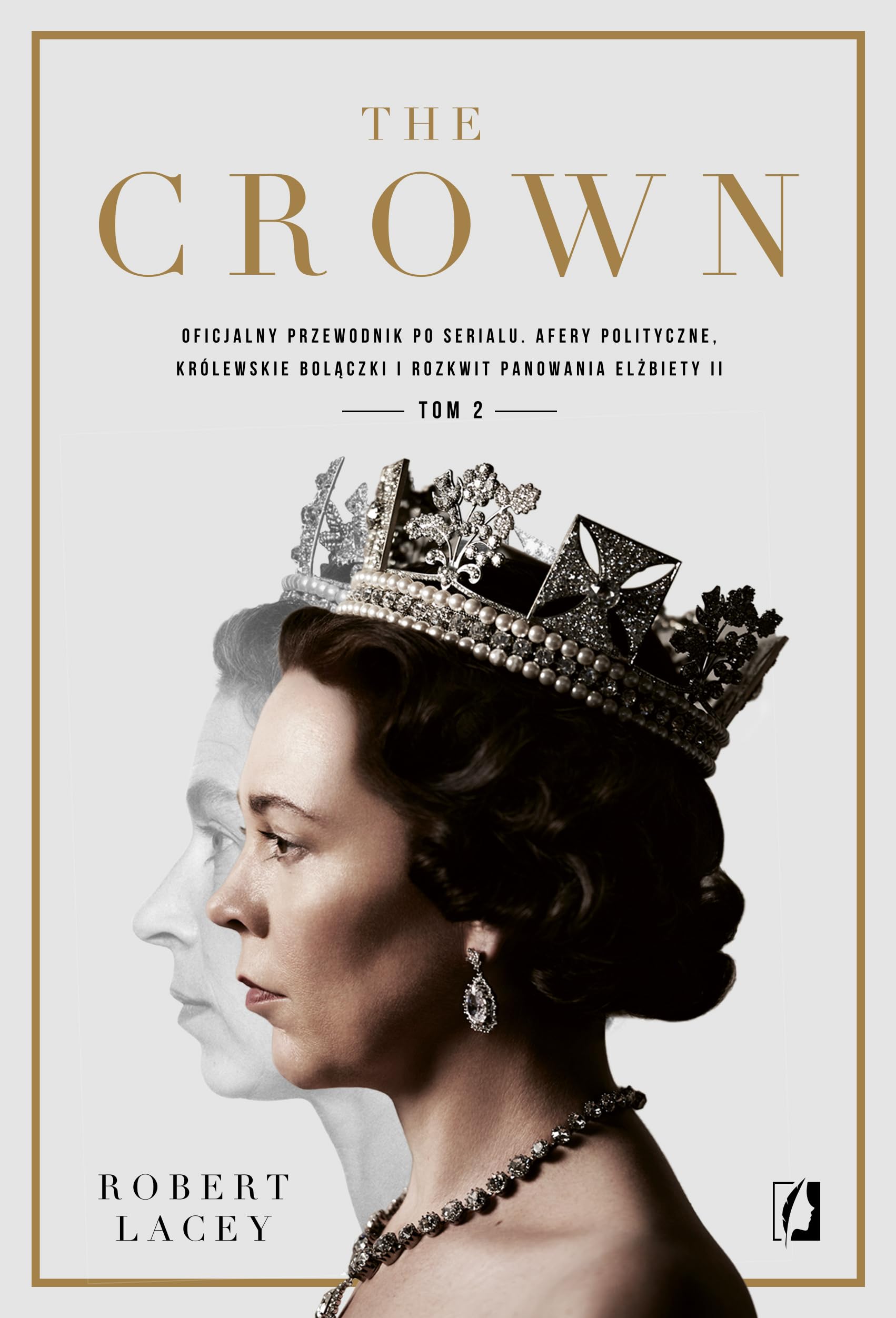 The Crown Tom 2: Oficjalny przewodnik po serialu. Afery polityczne, królewskie bolączki i rozkwit panowania Elżbiety book