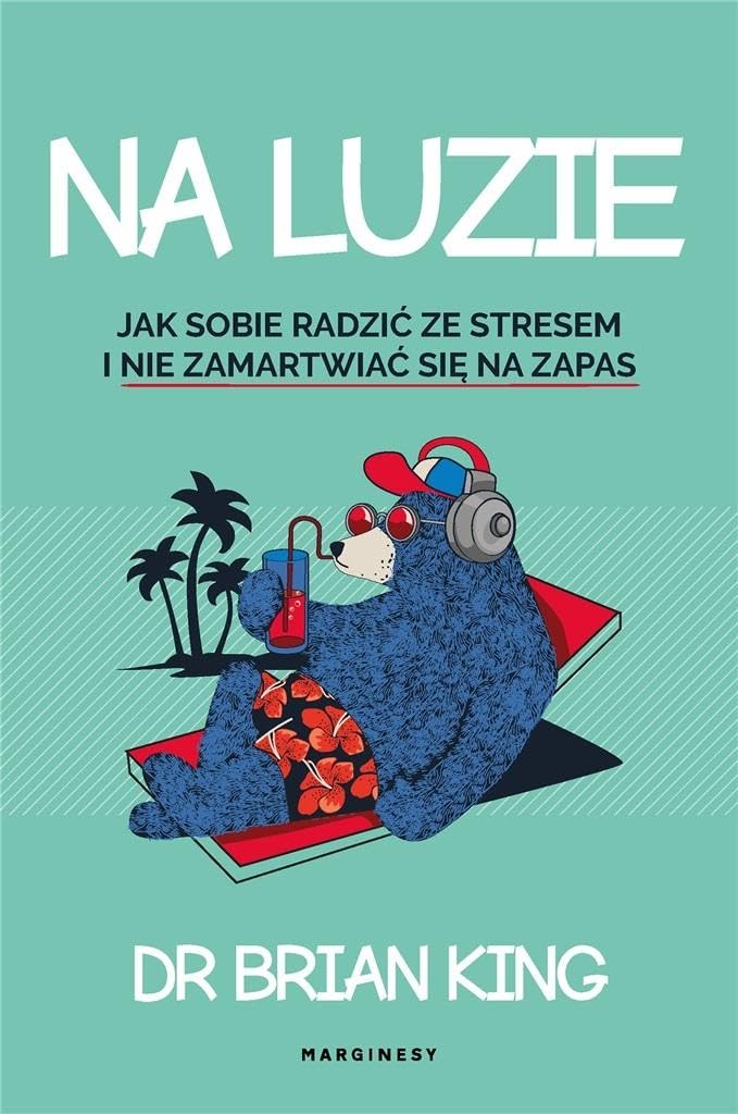 Na luzie: Jak radzić sobie ze stresem i nie martwić się na zapas Books