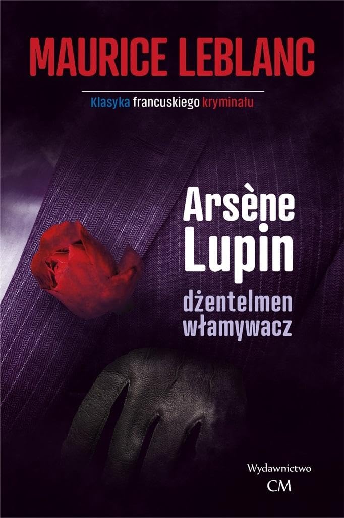 Arsene Lupin dżentelmen włamywacz (KLASYKA FRANCUSKIEGO KRYMINAŁU) Books