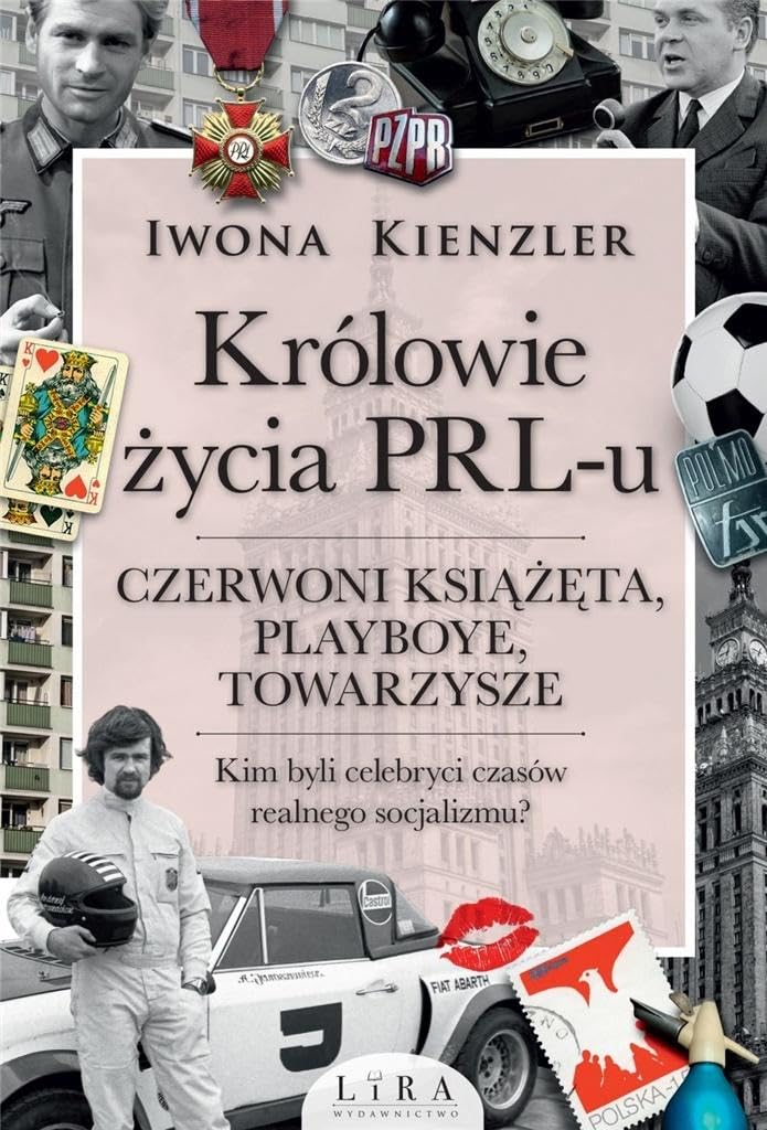 Królowie życia PRL-u: Czerwoni książęta, playboye, towarzysze Books