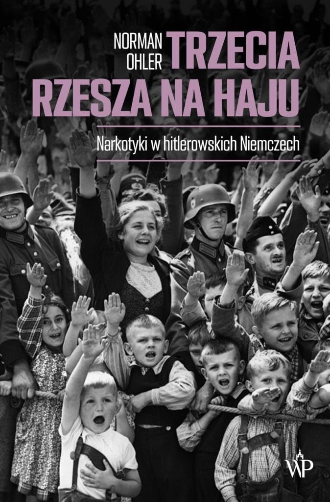 Trzecia Rzesza na haju: Narkotyki w hitlerowskich Niemczech Books
